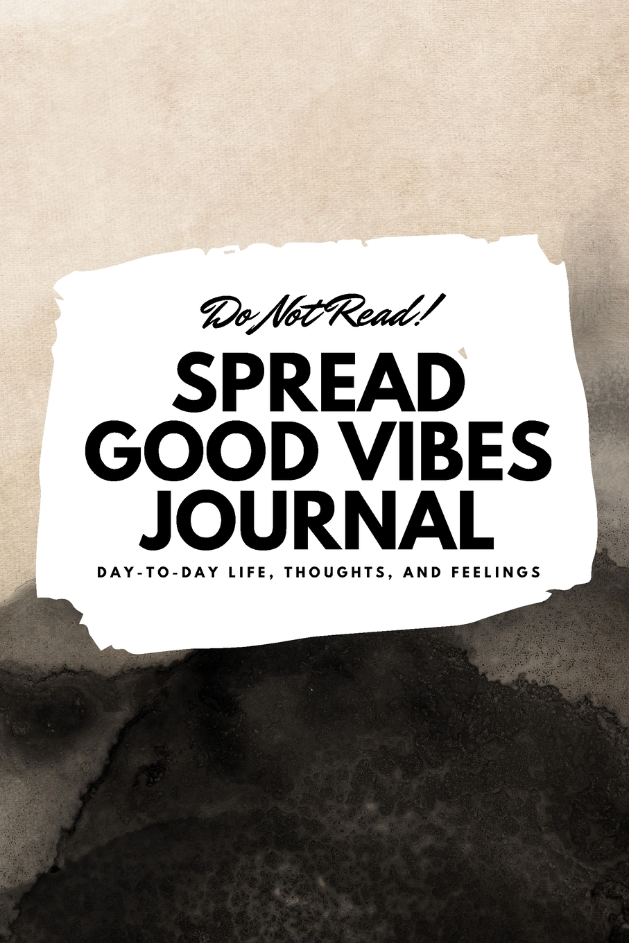 6x9 Blank Journal: Do Not Read! Spread Good Vibes Journal - Small Blank Journal - 6x9 Blank Journal (Softcover Journal / Notebook / Sketchbook / Diary) (Series #30) (Paperback) - image 1 of 1