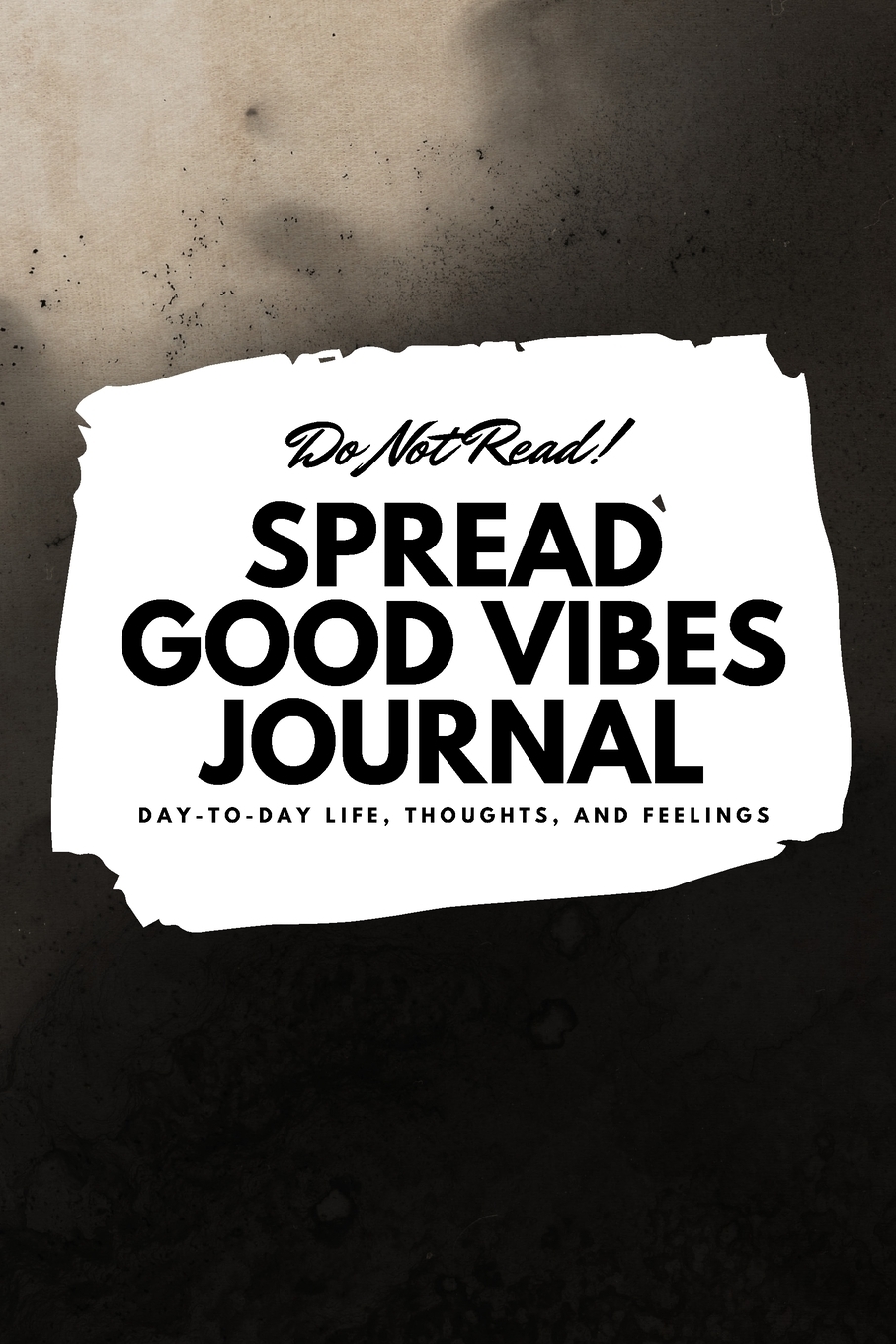 6x9 Blank Journal: Do Not Read! Spread Good Vibes Journal - Small Blank Journal - 6x9 Blank Journal (Softcover Journal / Notebook / Sketchbook / Diary) (Series #31) (Paperback) - image 1 of 1