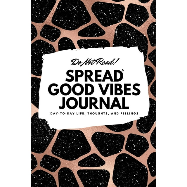 6x9 Blank Journal: Do Not Read! Spread Good Vibes Journal - Small Blank Journal - 6x9 Blank Journal (Softcover Journal / Notebook / Sketchbook / Diary) (Series #41) (Paperback)