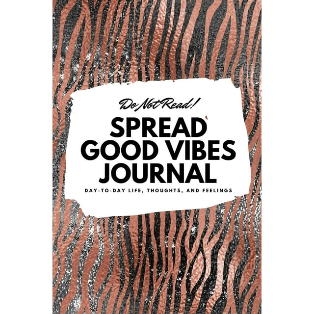 6x9 Blank Journal: Do Not Read! Spread Good Vibes Journal - Small Blank Journal - 6x9 Blank Journal (Softcover Journal / Notebook / Sketchbook / Diary) (Series #44) (Paperback)