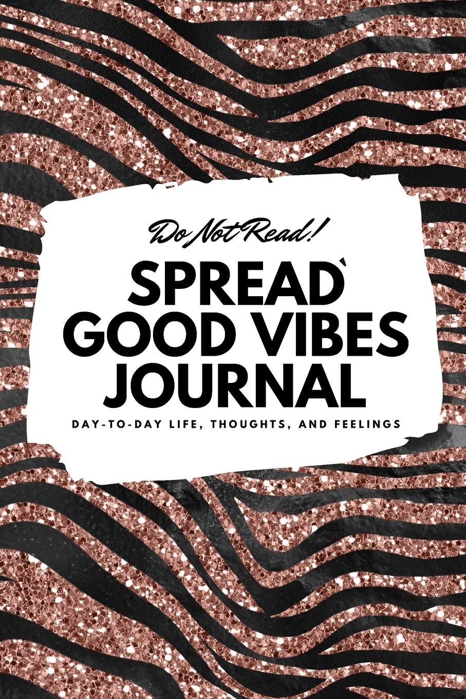6x9 Blank Journal: Do Not Read! Spread Good Vibes Journal - Small Blank Journal - 6x9 Blank Journal (Softcover Journal / Notebook / Sketchbook / Diary) (Series #45) (Paperback) - image 1 of 1