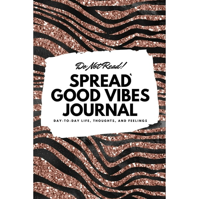 6x9 Blank Journal: Do Not Read! Spread Good Vibes Journal - Small Blank Journal - 6x9 Blank Journal (Softcover Journal / Notebook / Sketchbook / Diary) (Series #45) (Paperback)