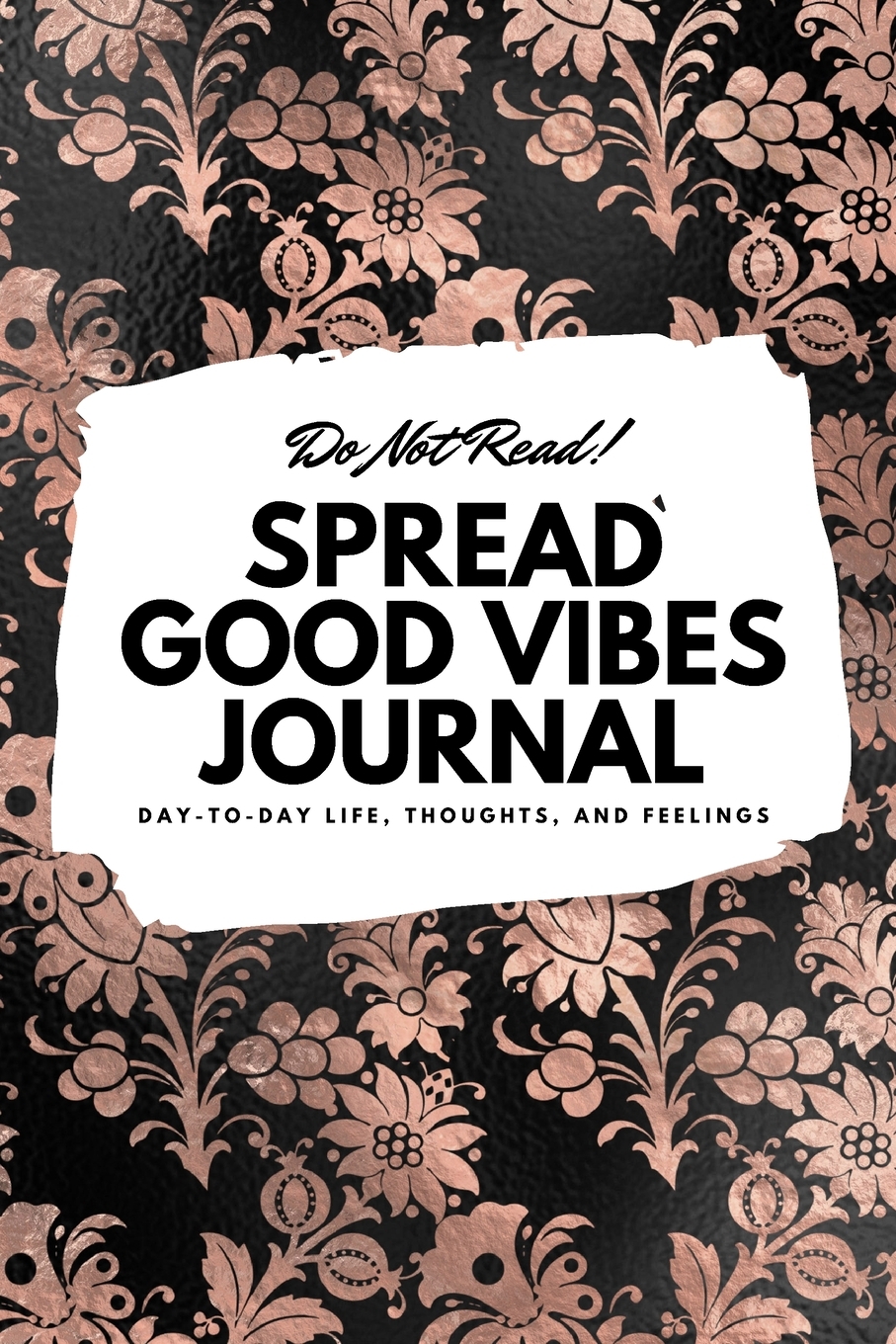 6x9 Blank Journal: Do Not Read! Spread Good Vibes Journal - Small Blank Journal - 6x9 Blank Journal (Softcover Journal / Notebook / Sketchbook / Diary) (Series #47) (Paperback) - image 1 of 1