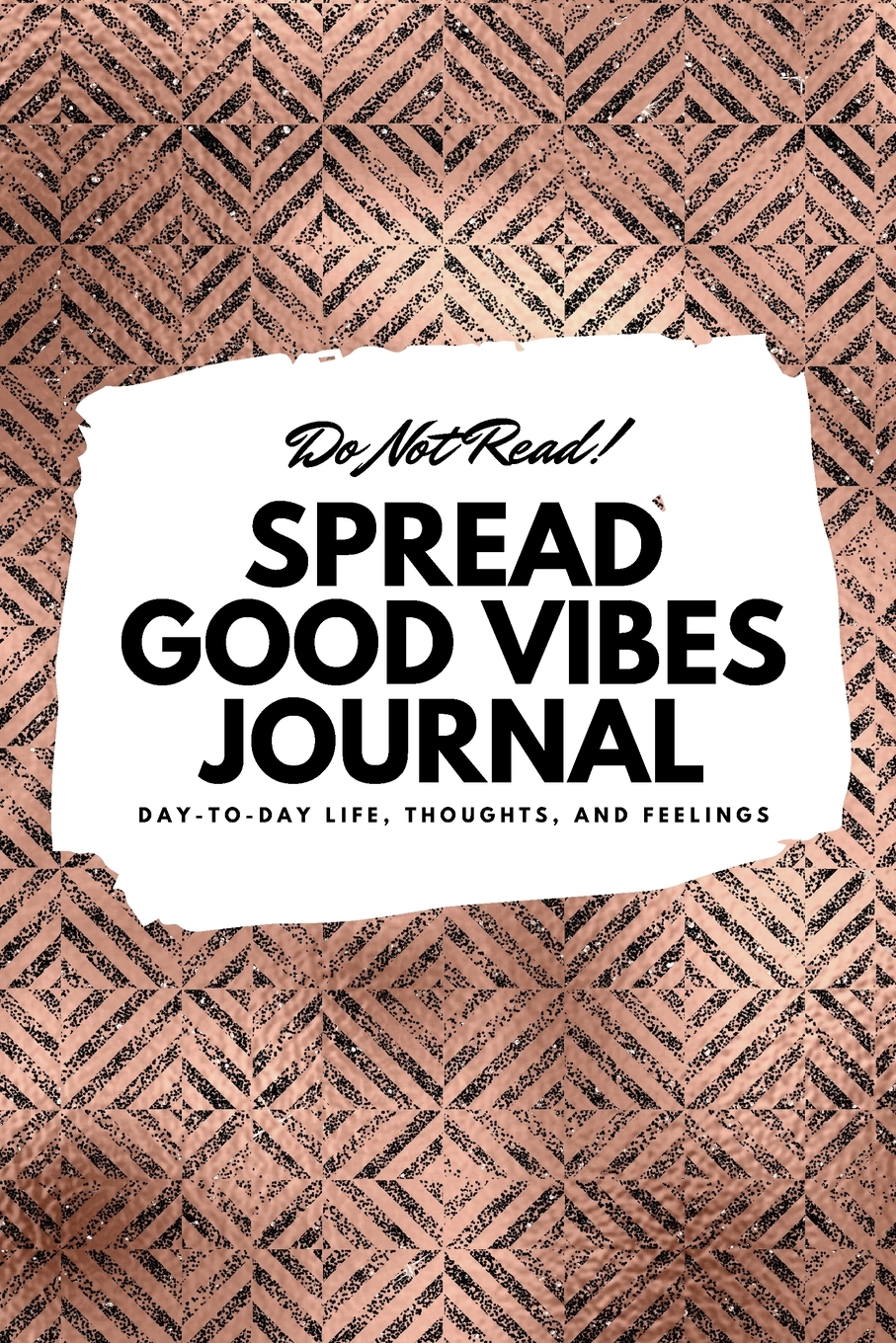 6x9 Blank Journal: Do Not Read! Spread Good Vibes Journal - Small Blank Journal - 6x9 Blank Journal (Softcover Journal / Notebook / Sketchbook / Diary) (Series #49) (Paperback) - image 1 of 1
