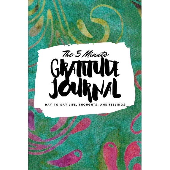 6x9 Gratitude Journal: The 5 Minute Gratitude Journal : Day-To-Day Life, Thoughts, and Feelings (6x9 Softcover Journal) (Series #240) (Paperback)