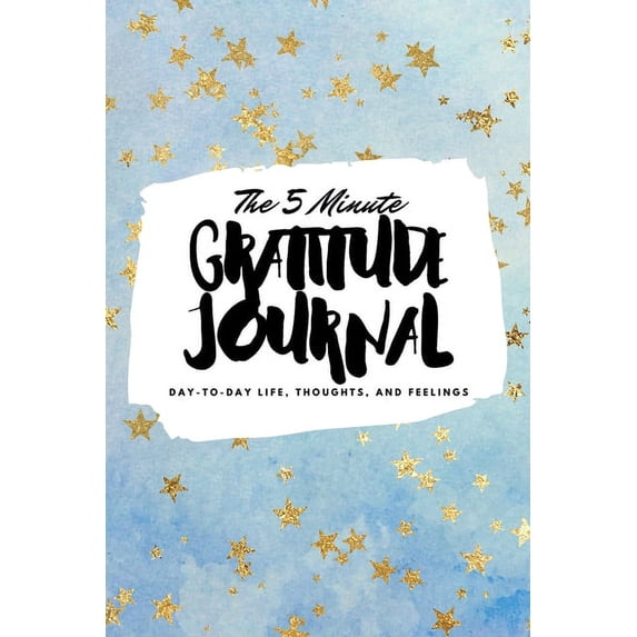 6x9 Gratitude Journal: The 5 Minute Gratitude Journal : Day-To-Day Life, Thoughts, and Feelings (6x9 Softcover Journal) (Series #367) (Paperback)