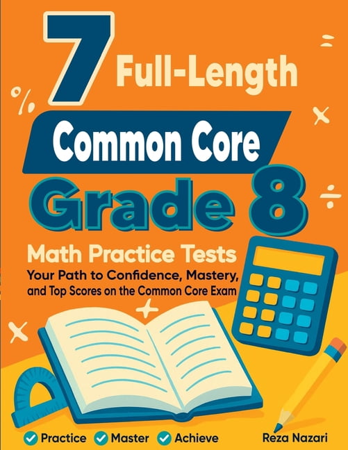 7 Common Core Grade 8 Math Practice Tests: Your Path to Confidence, Mastery, and Top Scores on the Common Core Test, (Paperback)