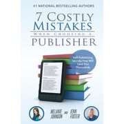 7 Costly Mistakes When Choosing a Publisher Self-Publishing Secrets That Will Save You Thousands, Paperback