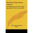 thumbnail image 1 of 7 Cries from Calvary : Or Meditations on Our Lord's Speeches on the Cross, 1 of 1