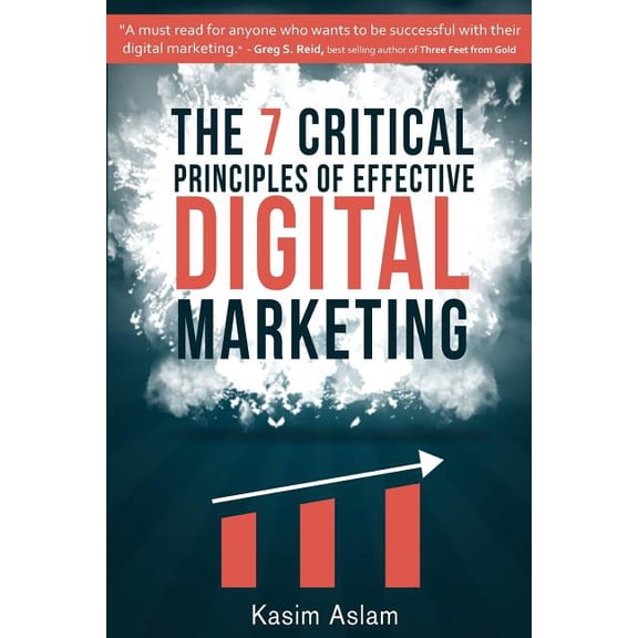 The 7 Critical Principles of Effective Digital Marketing (Paperback) by Kasim Aslam