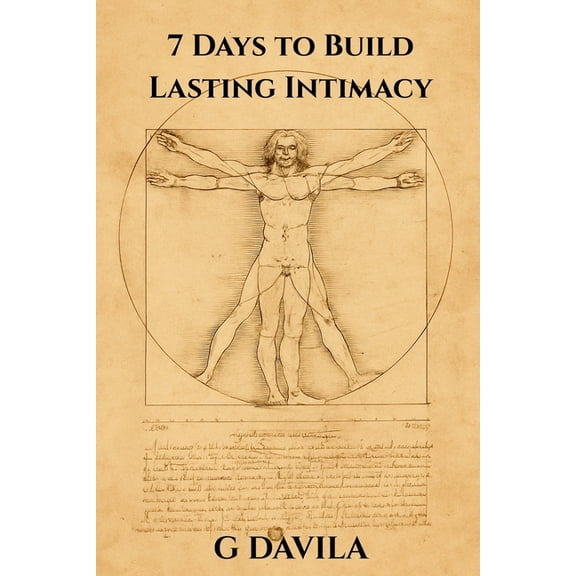 7 Day 7 Days To Build Lasting Intimacy: A Step by Step System to Deepen Love and Emotional Security, (Paperback)