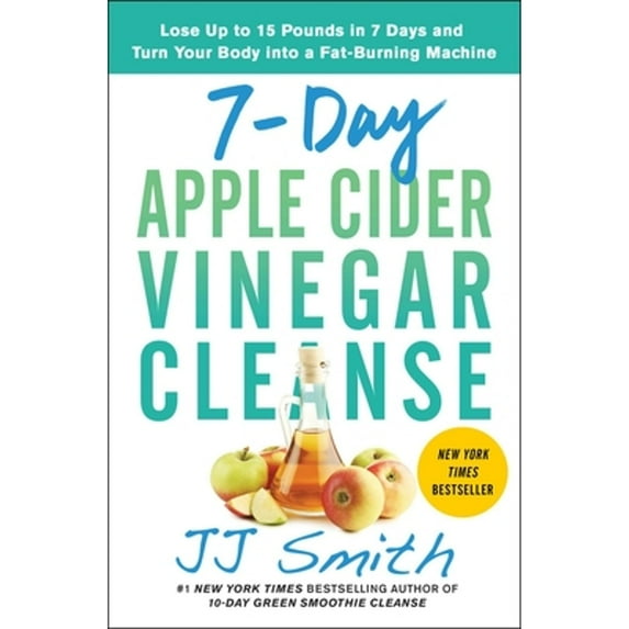 Pre-Owned 7-Day Apple Cider Vinegar Cleanse: Lose Up to 15 Pounds in 7 Days and Turn Your Body Into a Fat-Burning Machine (Paperback) 1982118075 9781982118075