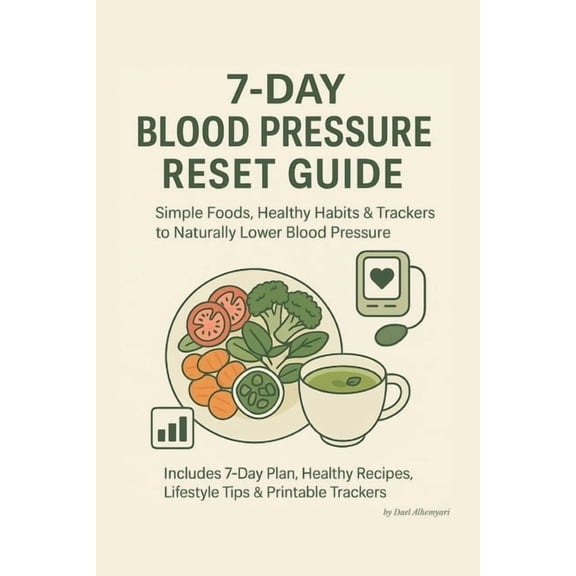 7-Day Blood Pressure Reset Plan: A Complete Meal & Lifestyle Guide to Naturally Lower Blood Pressure, Improve Heart Heal, (Paperback)