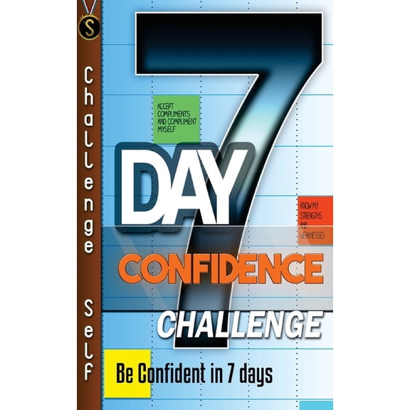 7-Day Confidence Challenge: Improve Your Confidence In 7 Days (Paperback)