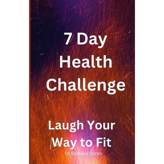 7 Day Health Challenge: Laugh Your Way To Fit (Paperback)