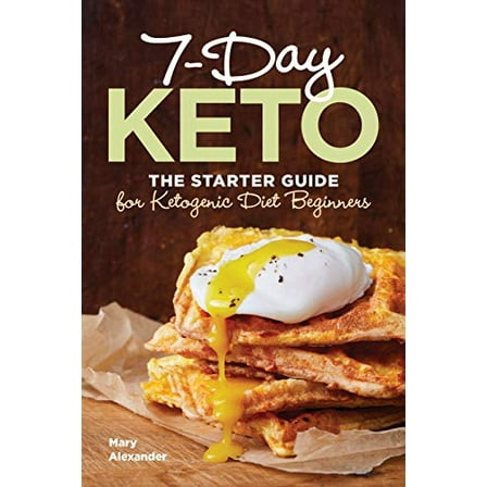 Pre-Owned 7-Day Keto: The Starter Guide for Ketogenic Diet Beginners (Paperback) 1641527692 9781641527699