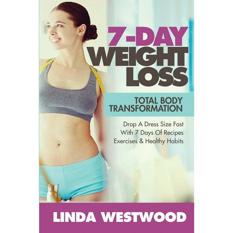 7-Day Weight Loss (2nd Edition): Total Body Transformation