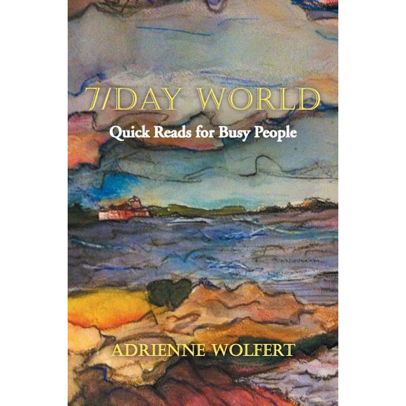 7/Day World : Quick Reads for Busy People