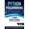 thumbnail image 1 of 7 Days Crash Course Python Programming: Learn Python in a Week and Master It. An Hands-On Introduction to Computer Programming and Algorithm, Book 1, (Paperback), 1 of 2