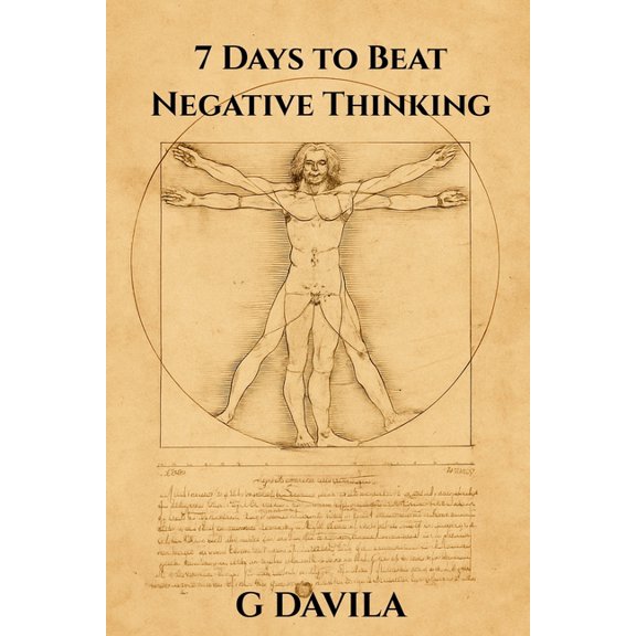 7 Day 7 Days To Beat Negative Thinking: Train Your Brain for Calm, Clarity, and Confidence, (Paperback)