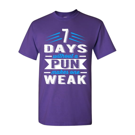 7 Days Without A Pun Makes One Weak Funny DT Adult T-Shirt Tee