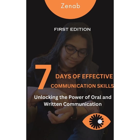 7 Days of Effective Communication Skills: Unlocking the Power of Oral and Written Communication, (Paperback)