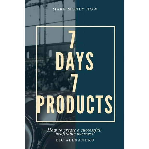7 Days with 7 Products : "Amazing Secrets Of Warp Speed Product Creation!" (Paperback)