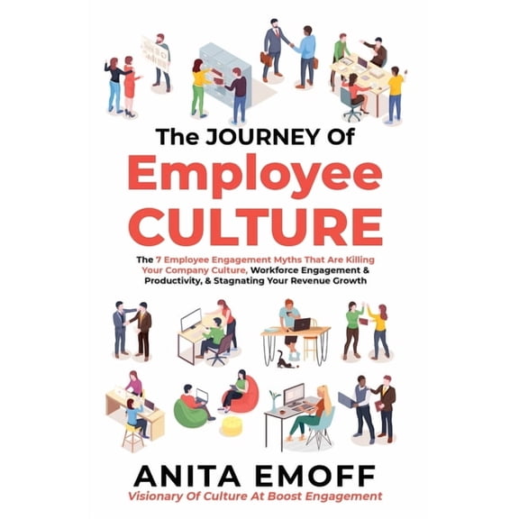 7 Deadly Myths: That Will Destroy Your Company Culture, Workforce Engagement, & Sales Growth