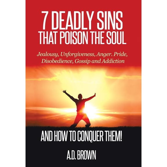 7 Deadly Sins That Poison the Soul and How to Conquer Them! (Hardcover)