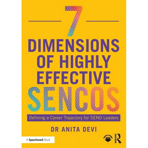 7 Dimensions of Highly Effective Sencos: Defining a Career Trajectory for Send Leaders, (Paperback)