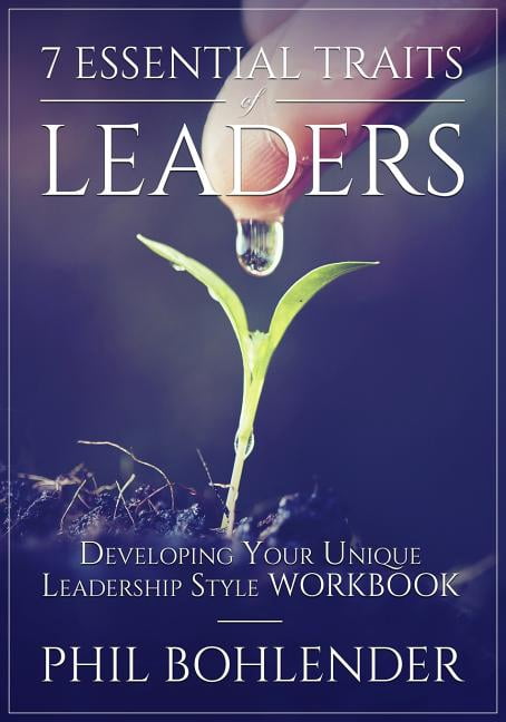 7 Essential Traits of Leaders: Developing Your Unique Leadership Style ...