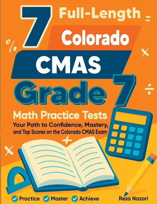 7 Full-Length Colorado CMAS Grade 7 Math Practice Tests: Your Path to Confidence, Mastery, and Top Scores on the Colorad, (Paperback)