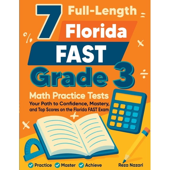 7 Full-Length Florida FAST Grade 3 Math Practice Tests: Your Path to Confidence, Mastery, and Top Scores on the Florida , (Paperback)