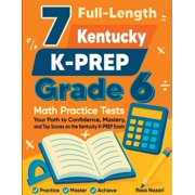 7 Full-Length Kentucky KSA Grade 6 Math Practice Tests Your Path to Confidence, Mastery, and Top Scores on the Kentucky, Paperback