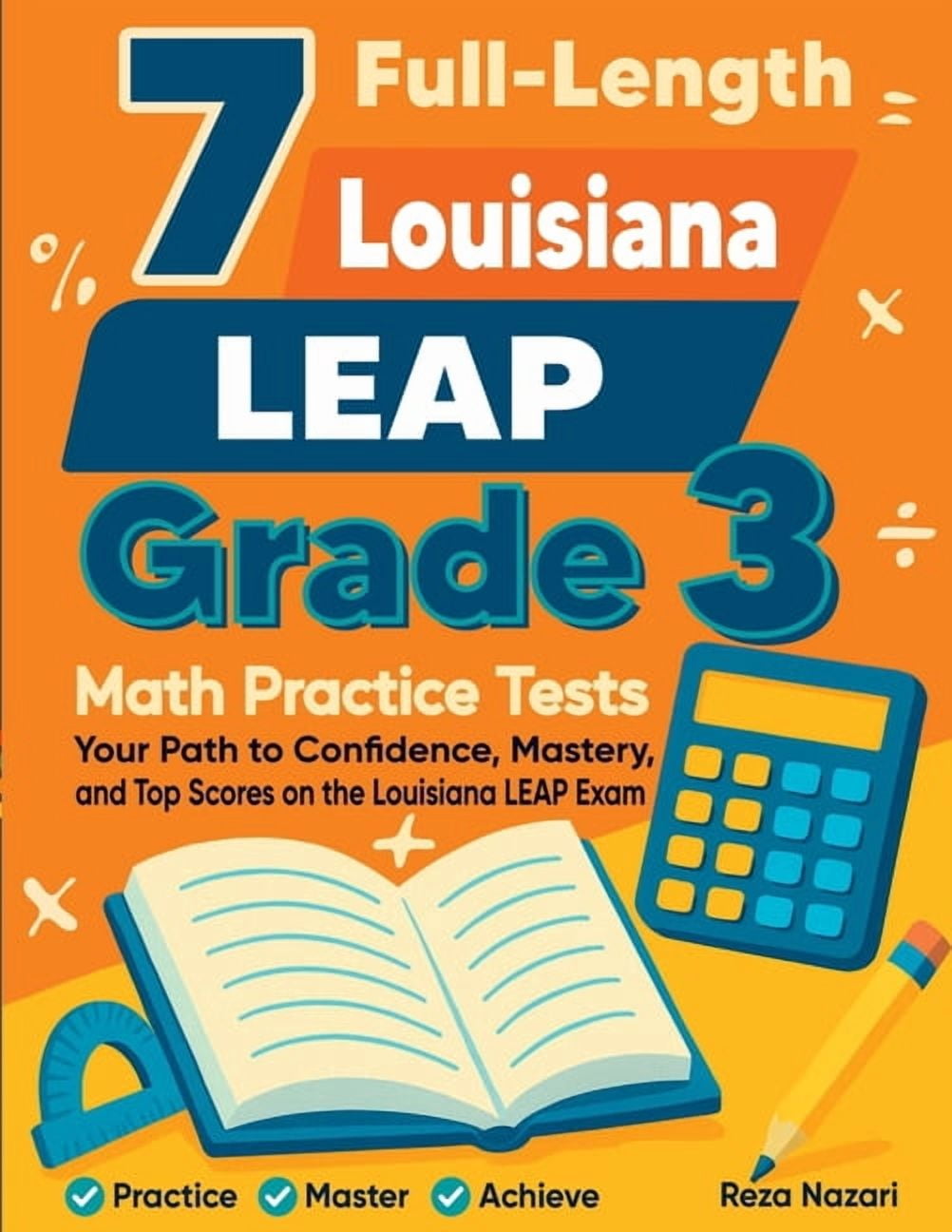 7 Full-Length Louisiana LEAP Grade 3 Math Practice Tests: Your Path to Confidence, Mastery, and Top Scores on the Louisi, (Paperback)