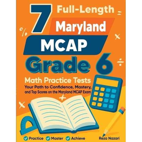 7 Full-Length Maryland MCAP Grade 6 Math Practice Tests: Your Path to Confidence, Mastery, and Top Scores on the Marylan, (Paperback)