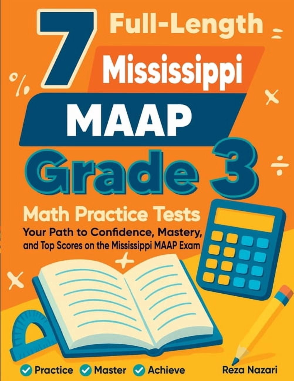 7 Full-Length Mississippi MAAP Grade 3 Math Practice Tests: Your Path to Confidence, Mastery, and Top Scores on the Miss, (Paperback)