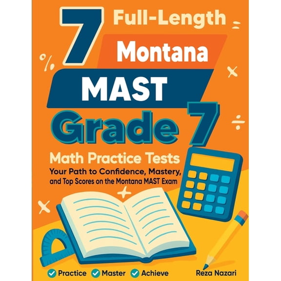 7 Full-Length Montana MAST Grade 7 Math Practice Tests: Your Path to Confidence, Mastery, and Top Scores on the Montana , (Paperback)