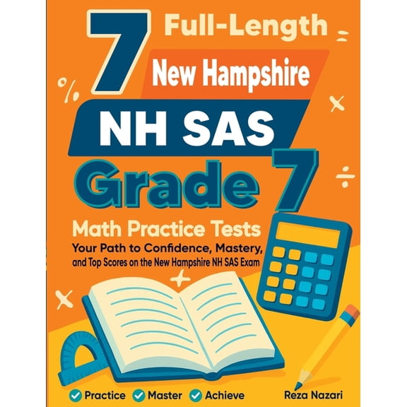 7 Full-Length New Hampshire NH SAS Grade 7 Math Practice Tests: Your Path to Confidence, Mastery, and Top Scores on the , (Paperback)