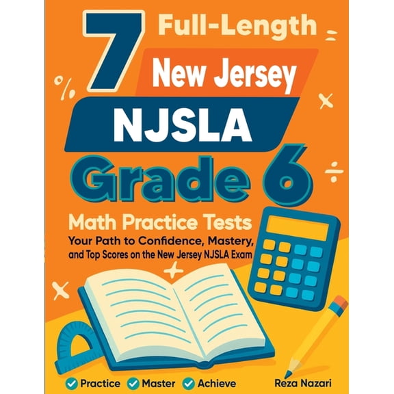 7 Full-Length New Jersey NJSLA Grade 6 Math Practice Tests: Your Path to Confidence, Mastery, and Top Scores on the New , (Paperback)