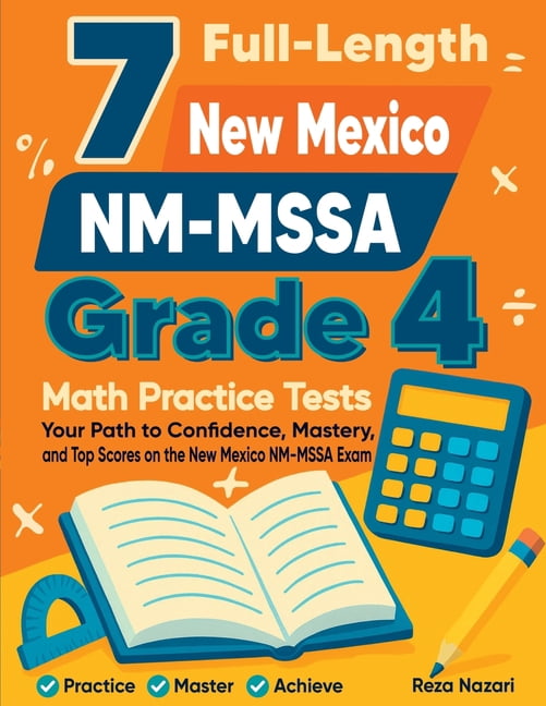 7 Full-Length New Mexico NM-MSSA Grade 4 Math Practice Tests: Your Path to Confidence, Mastery, and Top Scores on the Ne, (Paperback)