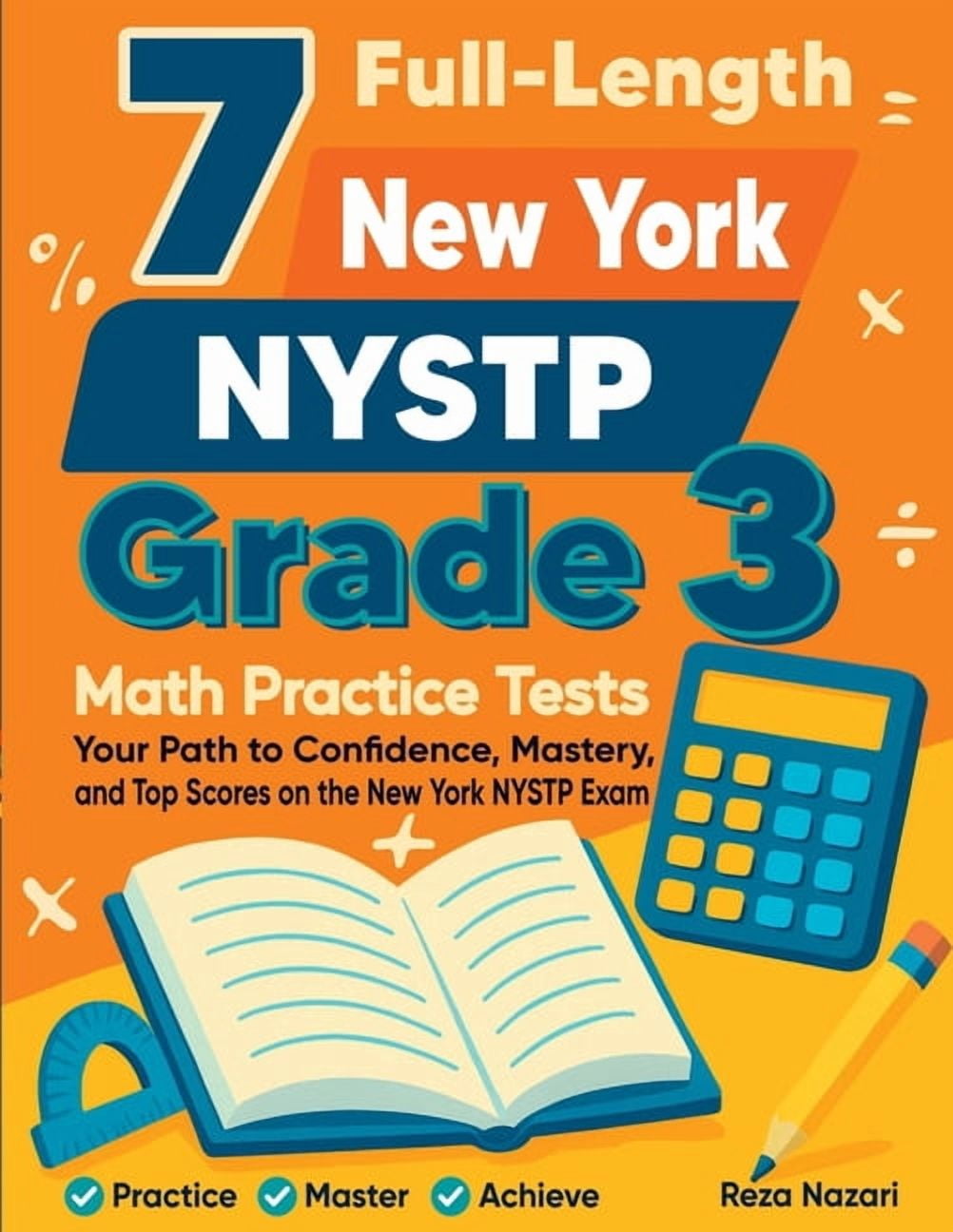 7 Full-Length New York NYSTP Grade 3 Math Practice Tests: Your Path to Confidence, Mastery, and Top Scores on the New Yo, (Paperback)