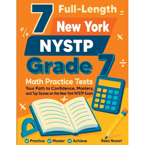 7 Full-Length New York NYSTP Grade 7 Math Practice Tests: Your Path to Confidence, Mastery, and Top Scores on the New Yo, (Paperback)
