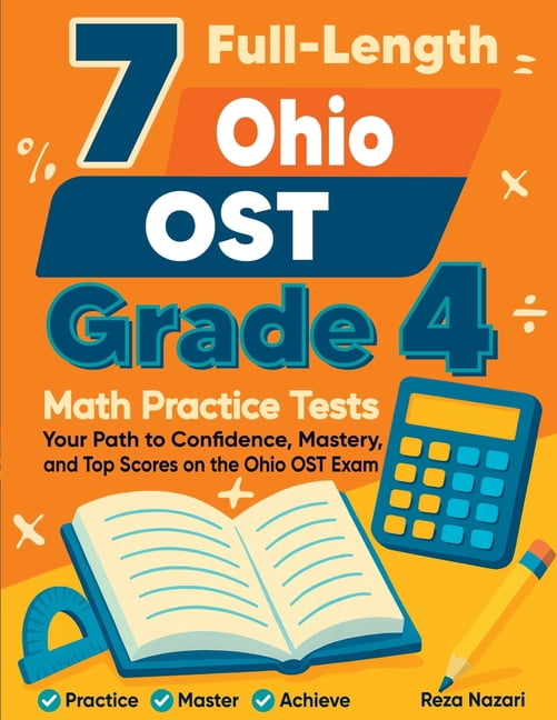 7 Full-Length Ohio OST Grade 4 Math Practice Tests: Your Path to Confidence, Mastery, and Top Scores on the Ohio OST Exa, (Paperback)
