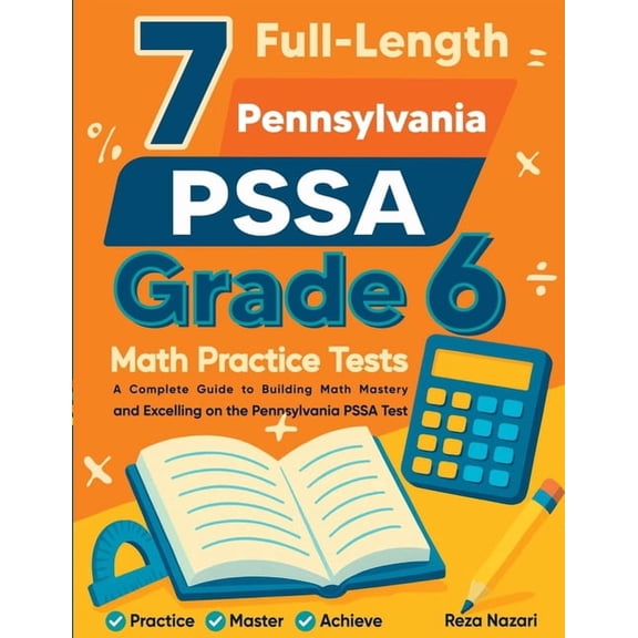 7 Full-Length Pennsylvania PSSA Grade 6 Math Practice Tests: Comprehensive Preparation for Excelling on the Pennsylvania, (Paperback)