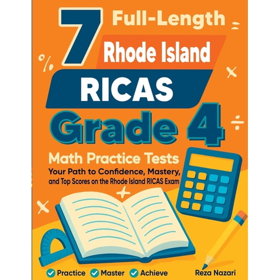 7 Full-Length Rhode Island RICAS Grade 4 Math Practice Tests: Your Path to Confidence, Mastery, and Top Scores on the Rh, (Paperback)