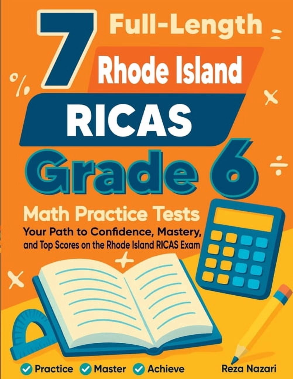 7 Full-Length Rhode Island RICAS Grade 6 Math Practice Tests: Your Path to Confidence, Mastery, and Top Scores on the Rh, (Paperback)