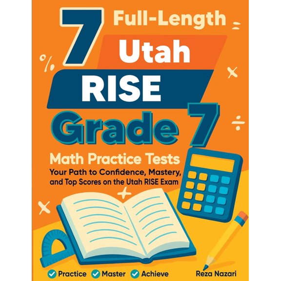 7 Full-Length Utah RISE Grade 7 Math Practice Tests: Your Path to Confidence, Mastery, and Top Scores on the Utah RISE E, (Paperback)