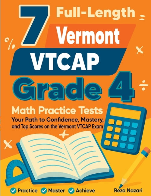 7 Full-Length Vermont VTCAP Grade 4 Math Practice Tests: Your Path to Confidence, Mastery, and Top Scores on the Vermont, (Paperback)