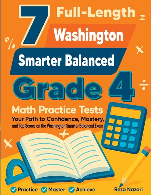7 Full-Length Washington Smarter Balanced Grade 4 Math Practice Tests: Your Path to Confidence, Mastery, and Top Scores , (Paperback)